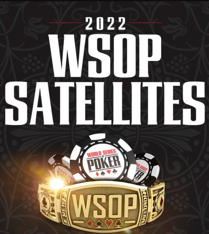 WSOP Satellites WSOP Main Event Satellites 2022